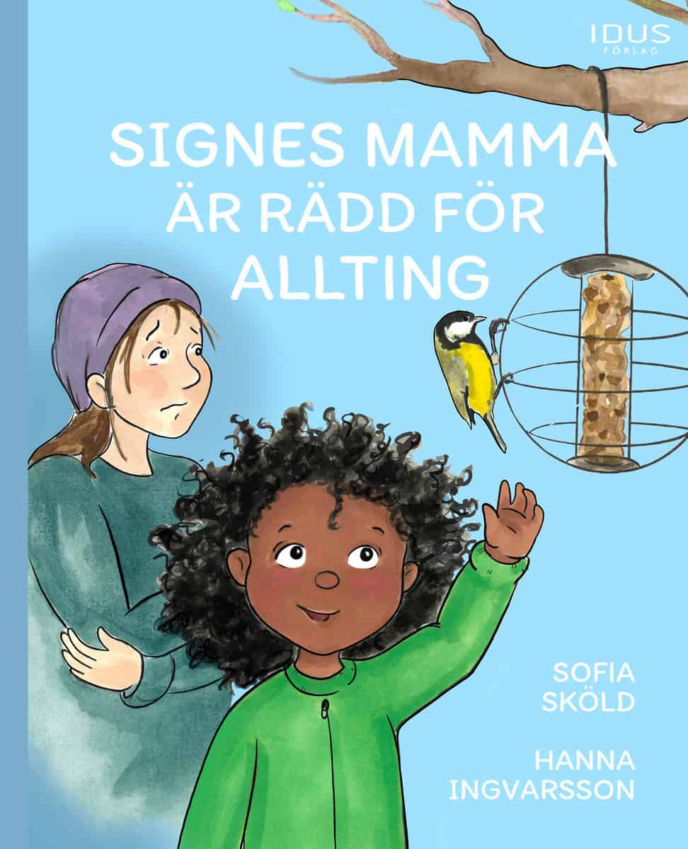 Sofia Sköld : Signes mamma är rädd för allting