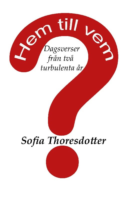 Sofia Thoresdotter : Hem till vem? : dagsverser från två turbulenta år