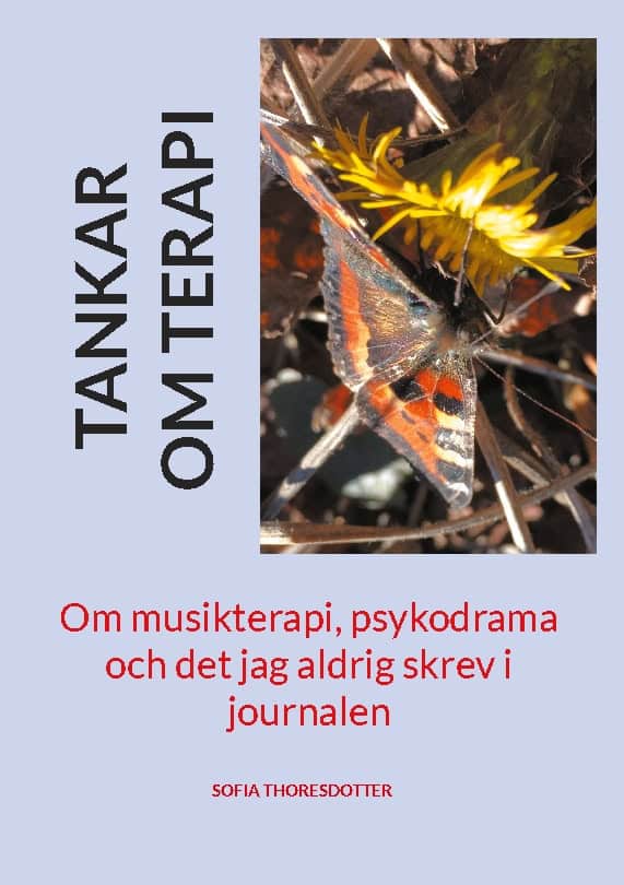 Sofia Thoresdotter : Tankar om terapi : om musikterapi, psykodrama och det jag aldrig skrev i journalen