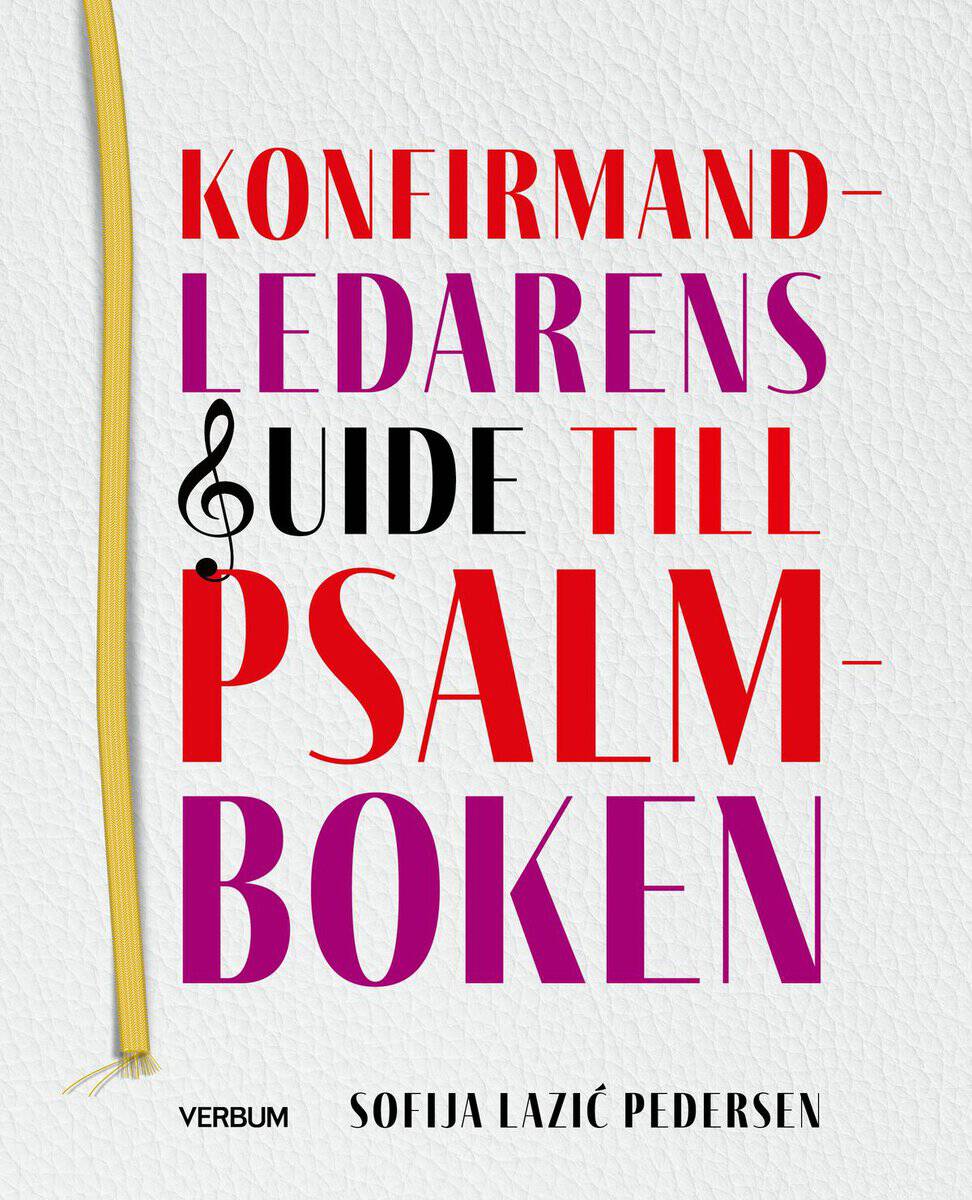 Sofija Lazic Pedersen : Konfirmandledarens guide till psalmboken