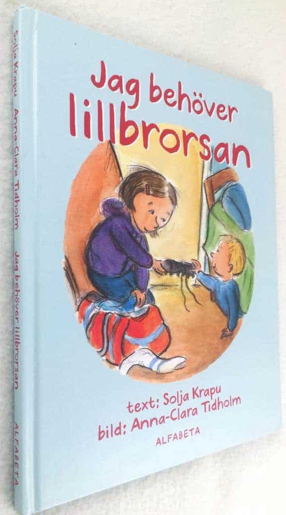 Solja Krapu ; Anna-Clara Tidholm : Jag behöver lillbrorsan