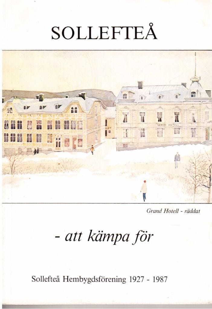 Sollefteå - att kämpa för. Sollefteå hembygdsförening 1927-1987