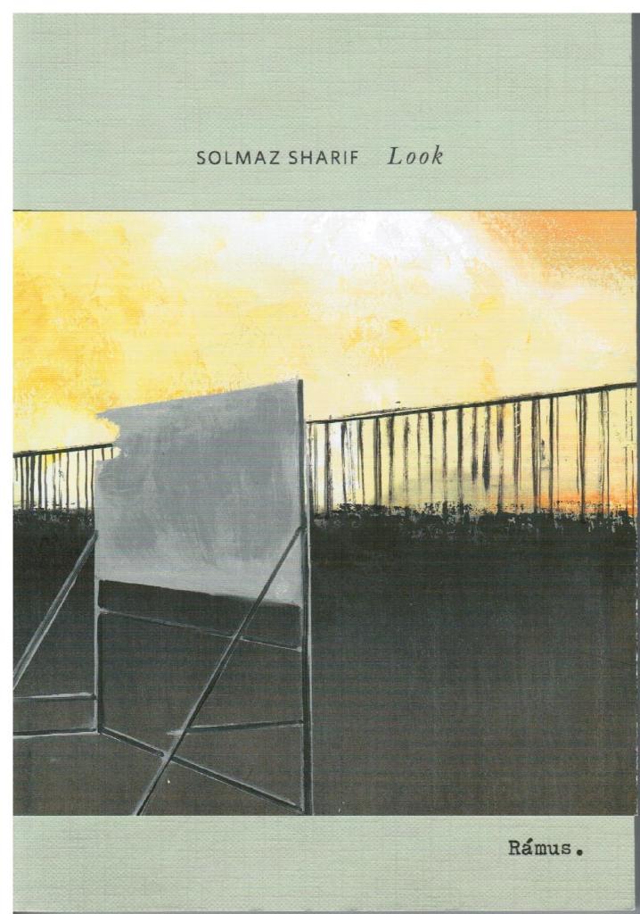 Solmaz Sharif : Look. Dikter