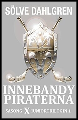 Sölve Dahlgren : Innebandypiraterna. Säsong X Juniortrilogin 1