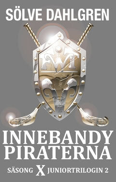 Sölve Dahlgren : Innebandypiraterna. Säsong X Juniortrilogin 2