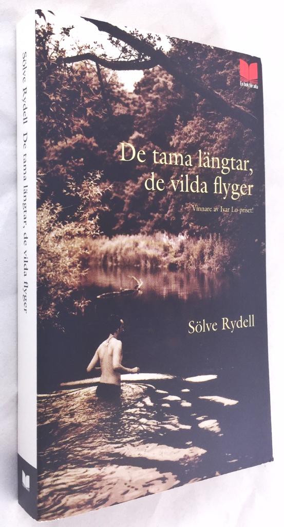 Sölve Rydell : De tama längtar, de vilda flyger