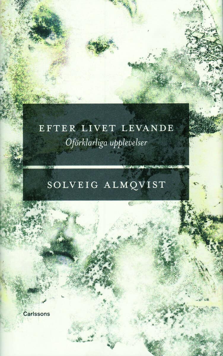 Solveig Almqvist : Efter livet levande