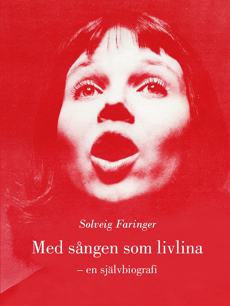 Solveig Faringer : Med sången som livlina : en självbiografi