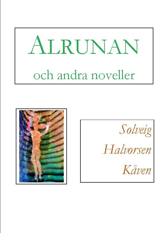Solveig Halvorsen Kåven : Alrunan och andra noveller
