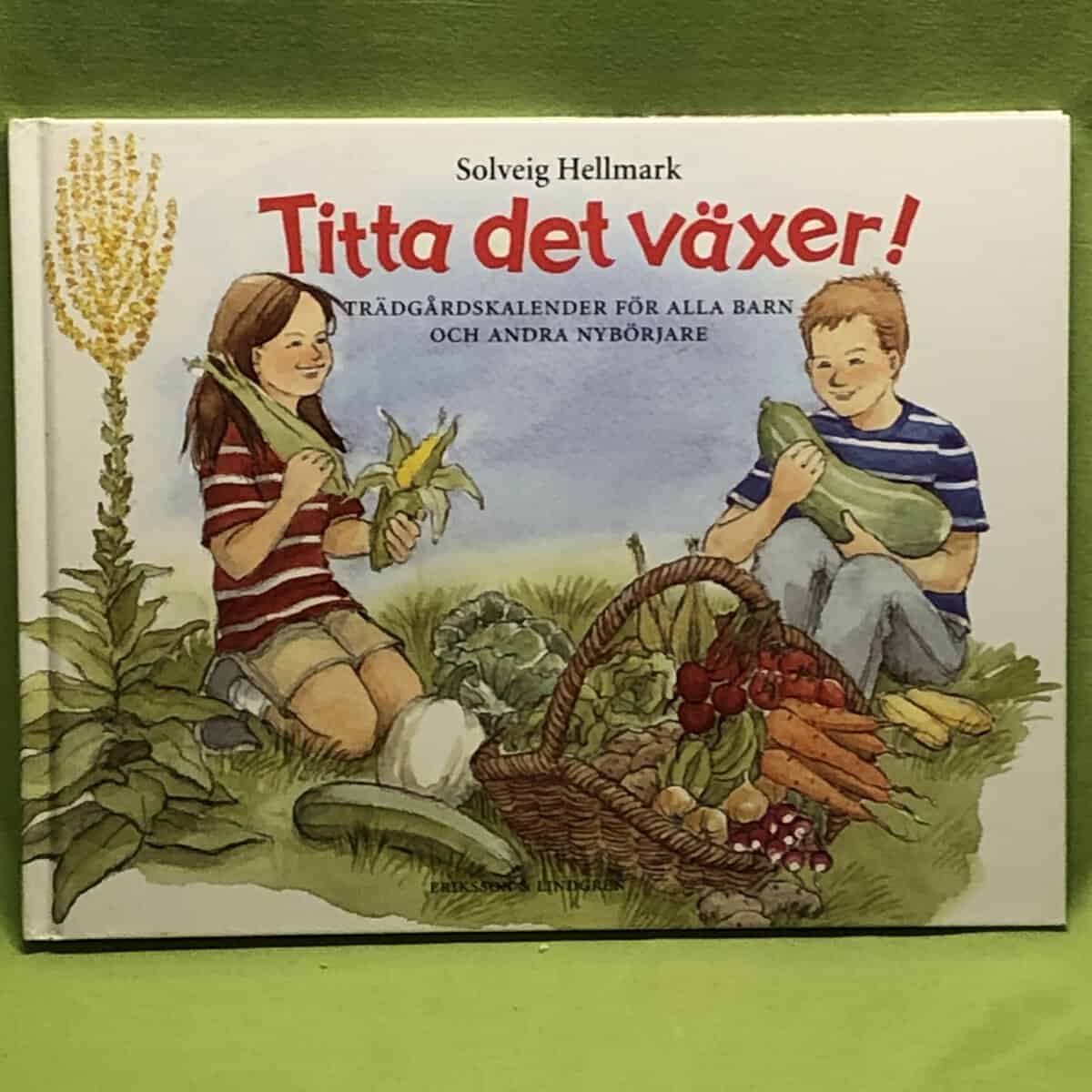 Solveig Hellmark : Titta det växer!