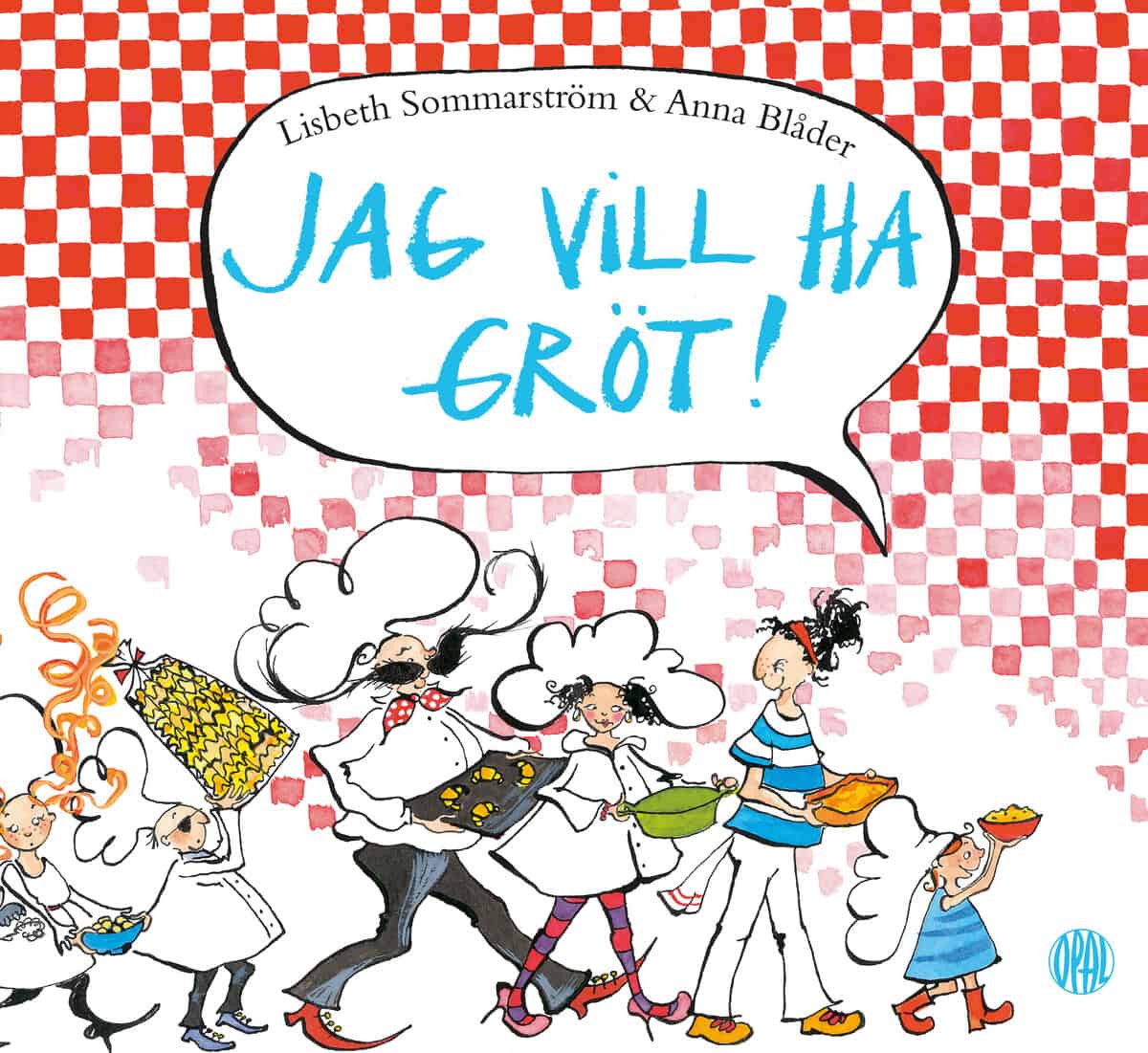 Sommarström, Lisbeth ; Blåder, Anna : Jag vill ha gröt!