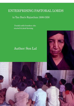 Son Lal : Enterprising pastoral lords : Tan Dan's forefathers in Rajputana 1800-1950