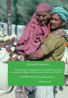 Son Lal : Tan Dan's chelana 1948-2014 : narrations about changes in power, wealth and production in a semidesert village at the first stage of democracy. Volume four, Incompatible ambitions in 1978 election