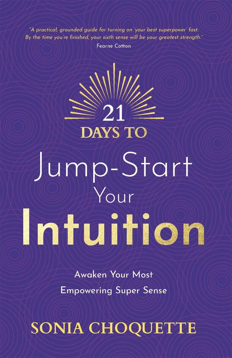 Sonia Choquette : 21 Days to Jump-Start Your Intuition