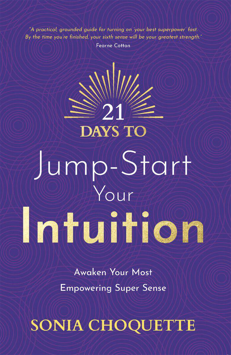 Sonia Choquette : 21 Days to Jump-Start Your Intuition