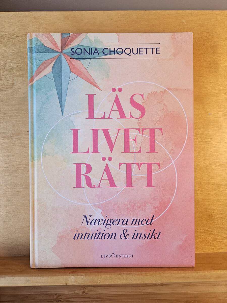 Sonia Choquette : Läs livet rätt