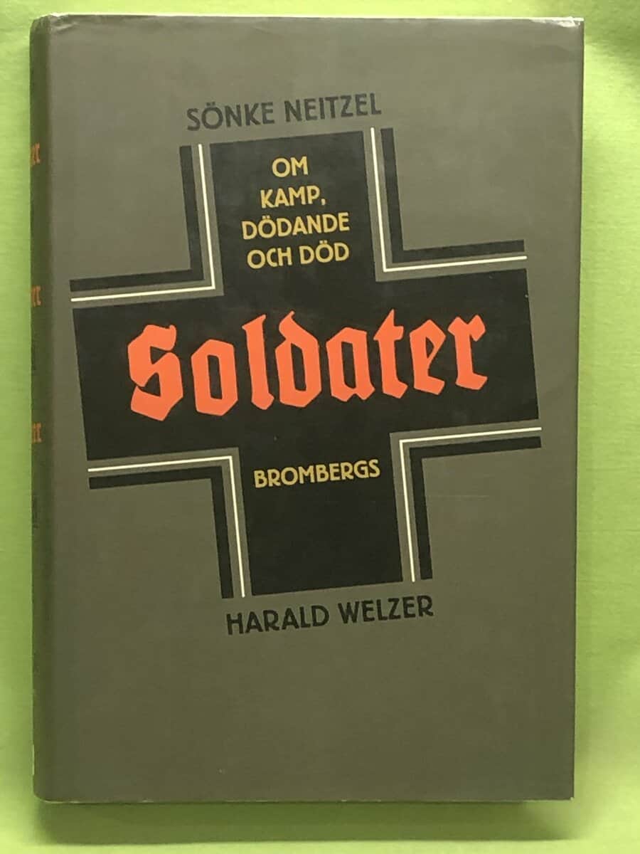Sönke Neitzel : Soldater om kamp, dödande och död