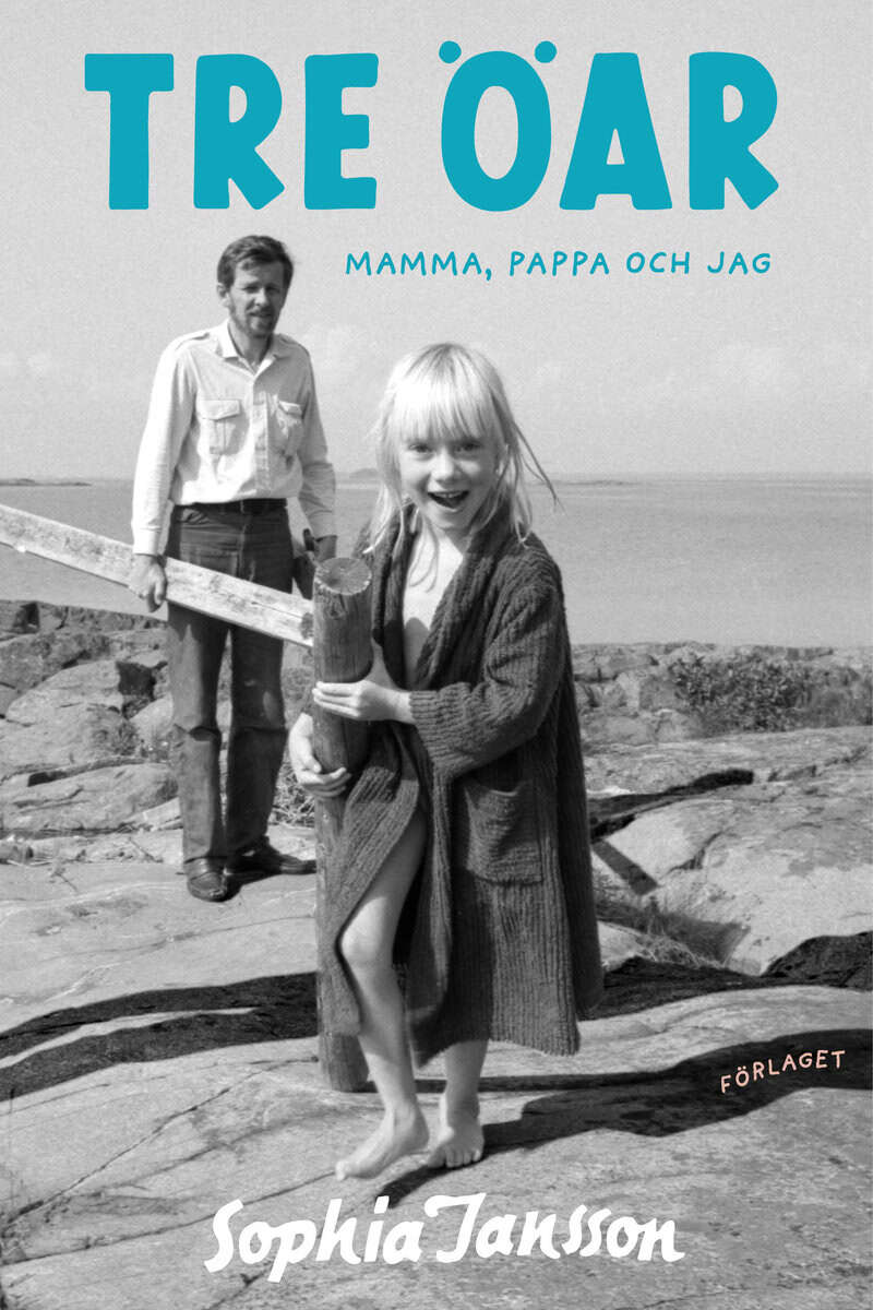 Sophia Jansson : Tre öar : mamma, pappa och jag