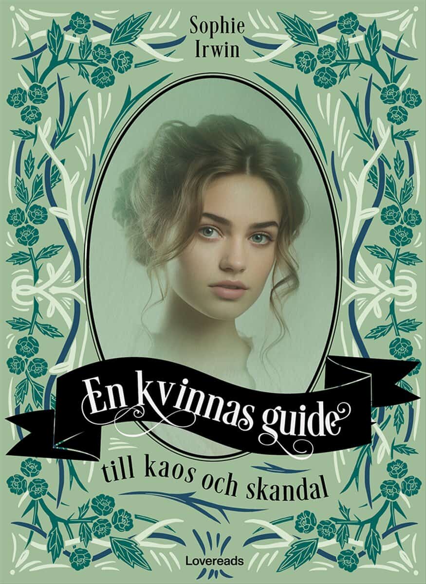 Sophie Irwin : En kvinnas guide till kaos och skandal