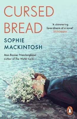 Sophie Mackintosh : Cursed Bread
