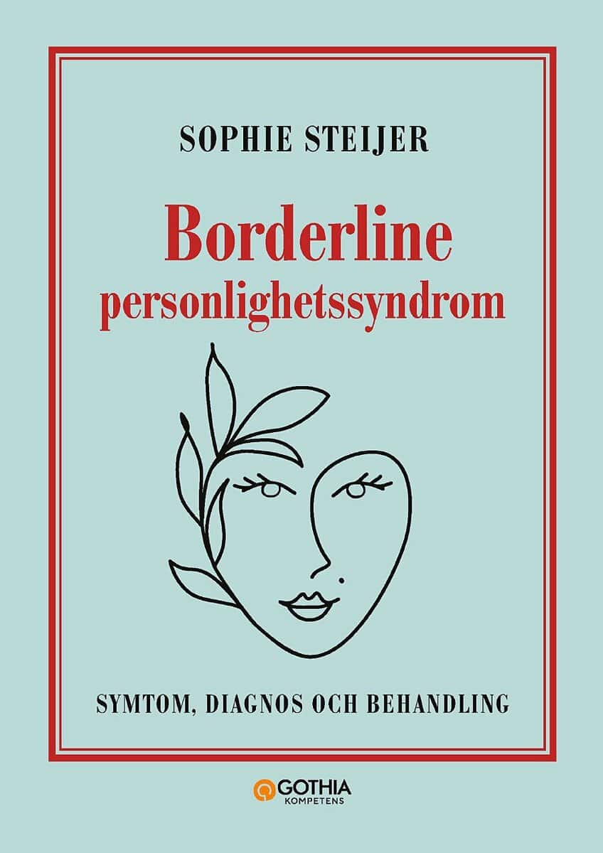 Sophie Steijer : Borderline personlighetssyndrom : symtom, diagnos och behandling