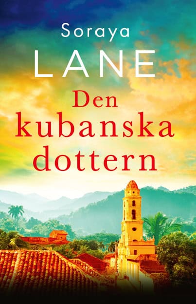 Soraya Lane : Den kubanska dottern