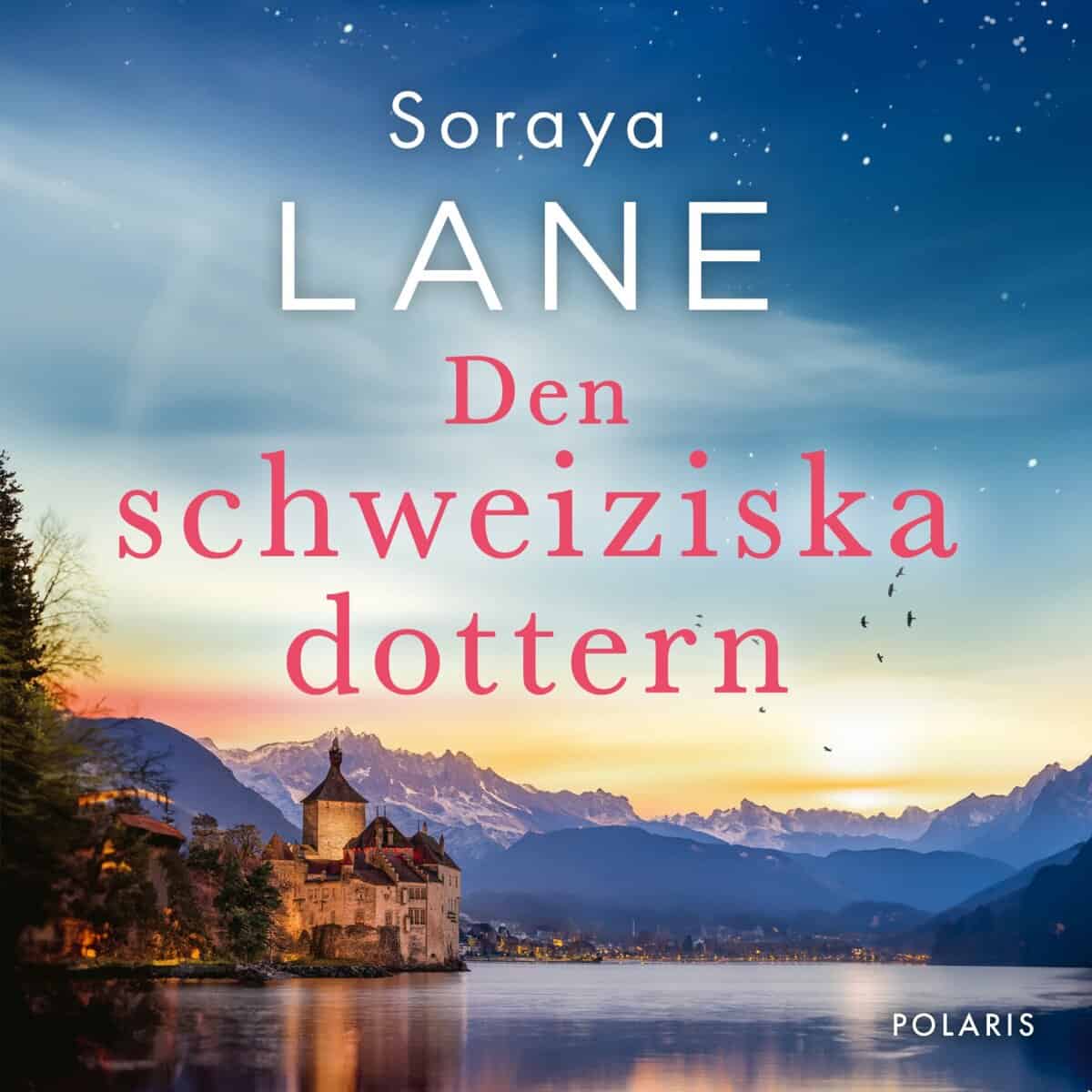 Soraya Lane : Den schweiziska dottern