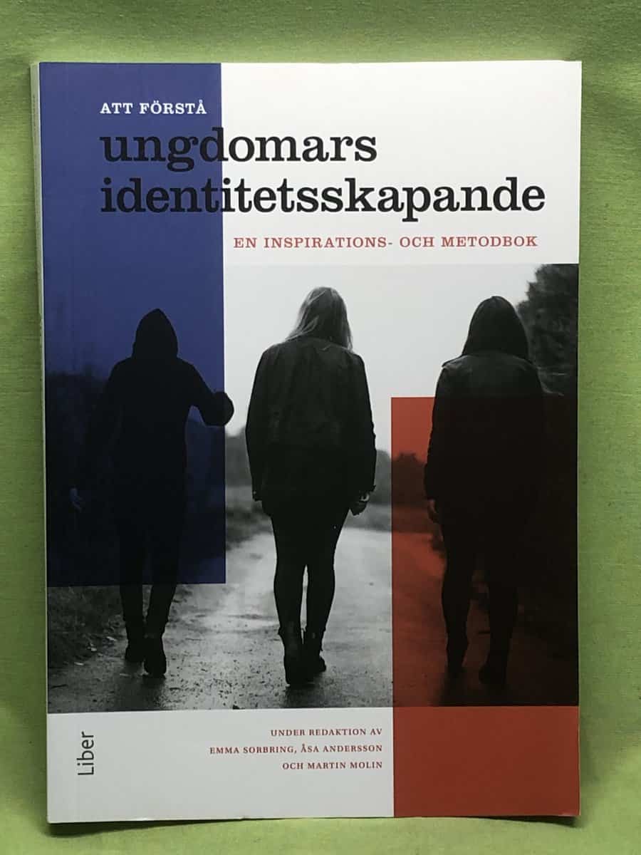 Sorbring, Emma ; Andersson, Åsa ; Molin, Martin ; Arpi, Torsten : Att förstå ungdomars identitetsskapande
