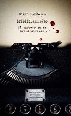 Sören Bondeson : Konsten att döda : så skriver du en kriminalroman