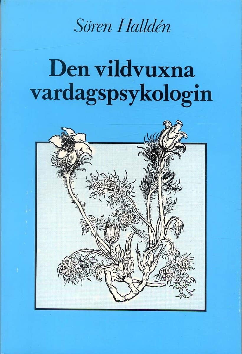 Sören Halldén : Den vildvuxna vardagspsykologin