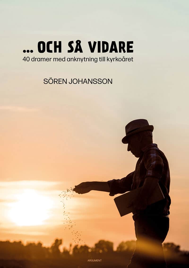 Sören Johansson : ... och så vidare : 40 dramer med anknytning till kyrkoåret