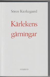 Sören Kierkegaard : Kärlekens gärningar : några kristliga överväganden i form av tal