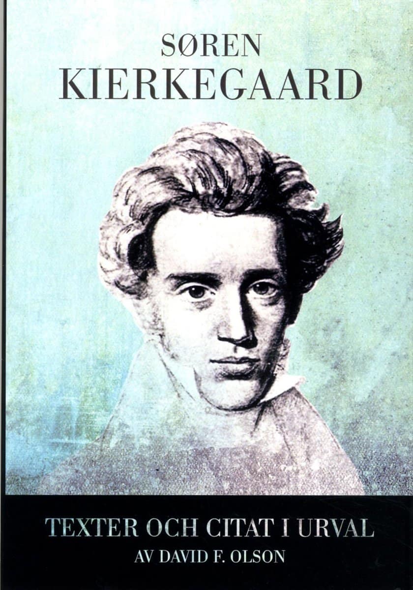 Søren Kierkegaard : Texter och citat i urval