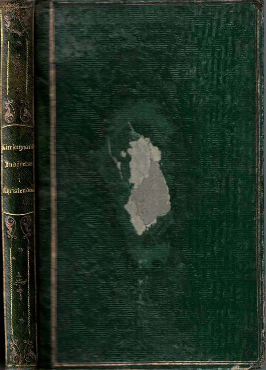 Sören Kirkegaard : Indøvelse i Christendom. Af Anti-Climacus. Nr. I.II.III. Udgivet af S. Kirkegaard