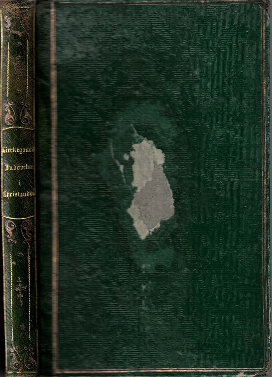 Sören Kirkegaard : Indøvelse i Christendom. Af Anti-Climacus. Nr. I.II.III. Udgivet af S. Kirkegaard