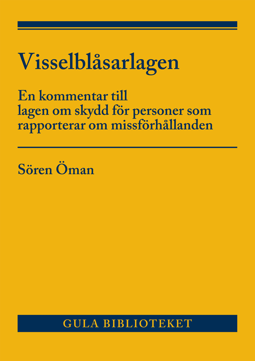 Sören Öman : Visselblåsarlagen : En kommentar till lagen om skydd för personer som rappo