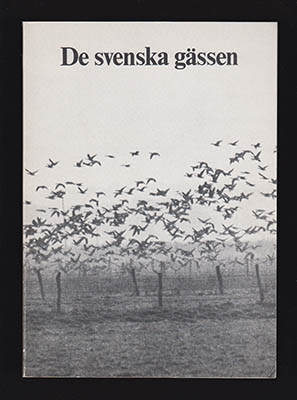 Sören Svensson : De svenska gässen förekomst, ekologi, betesskador, jakt och vård
