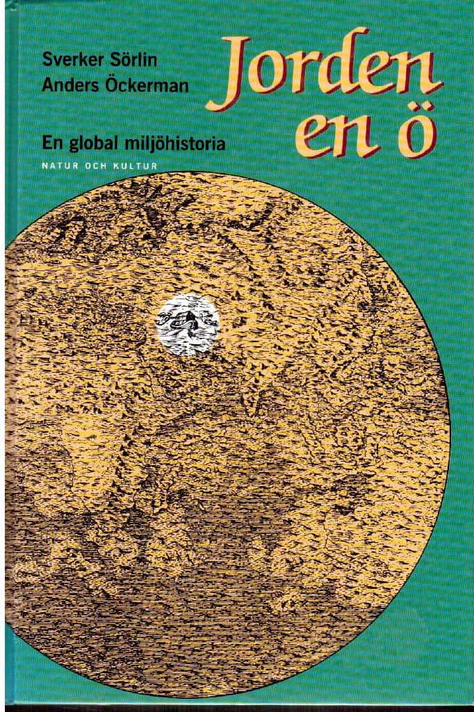 Sörlin, Sverker ; Öckerman, Anders : Jorden en ö. En global miljöhistoria