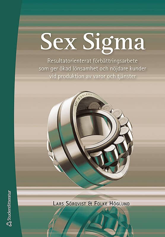 Sörqvist, Lars ; Höglund, Folke : Sex Sigma - Resultatorienterat förbättringsarbete