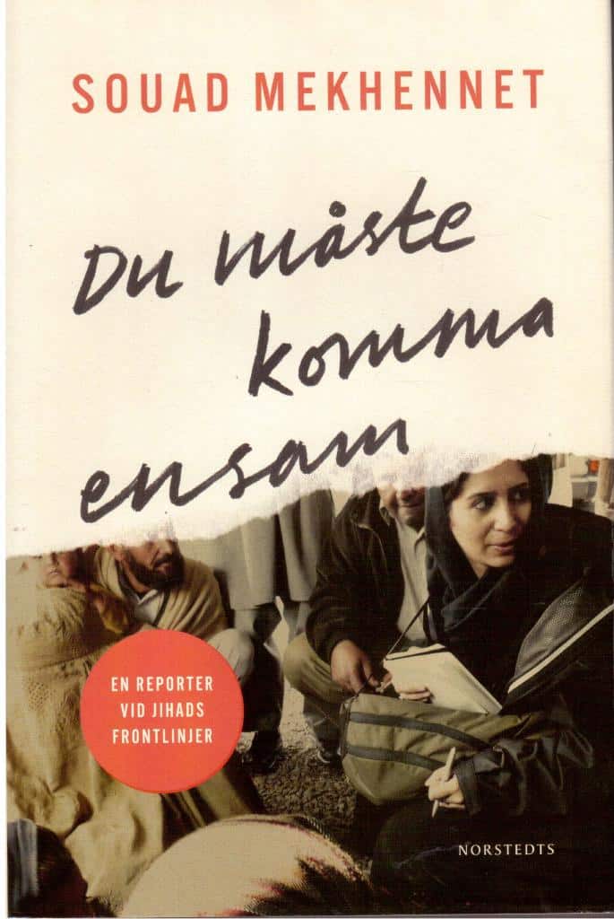 Souad Mekhennet : Du måste komma ensam. En reporter vid jihads frontlinjer