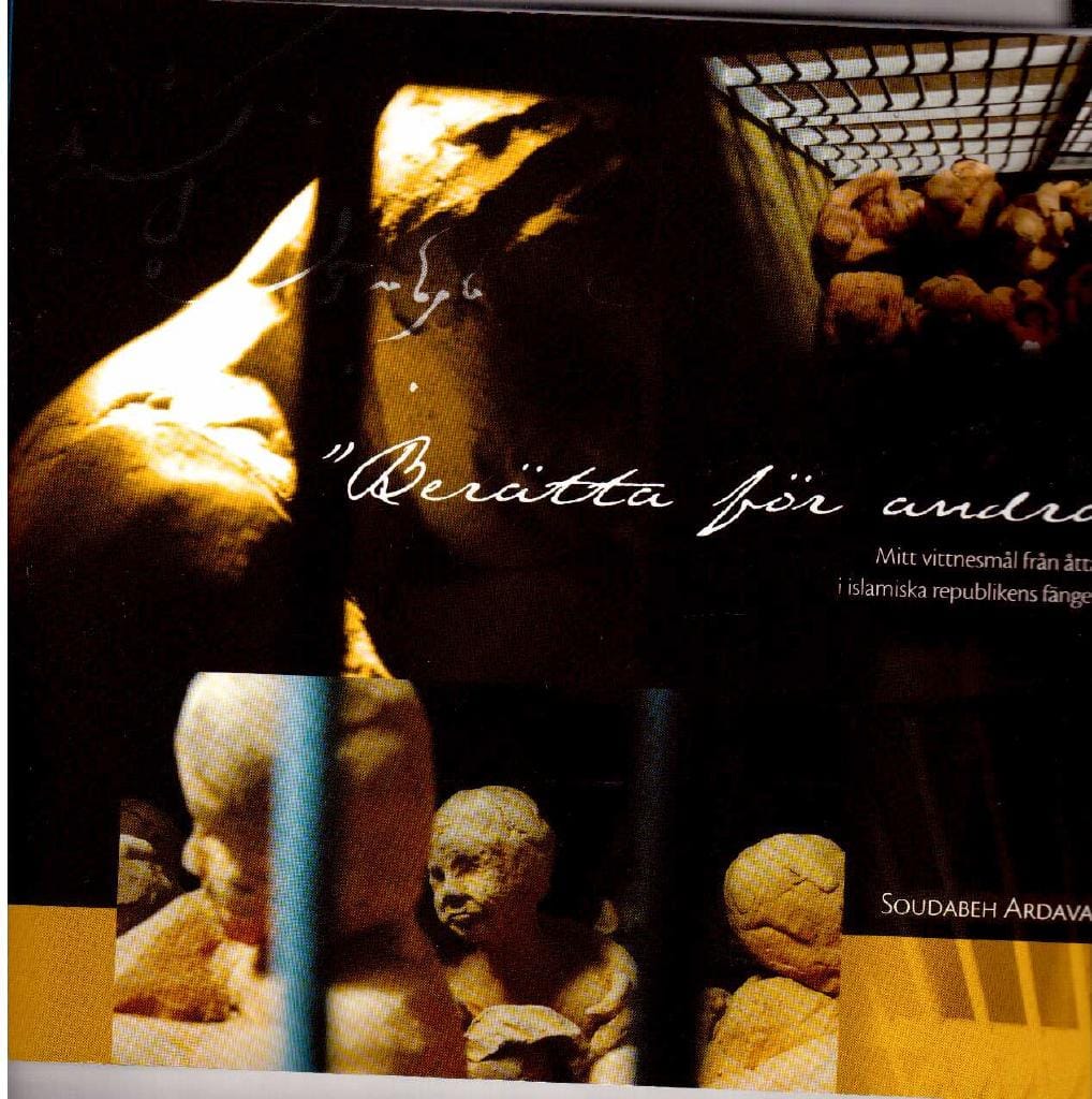 Soudabeth Ardavan : 'Berätta för andra!'. Mitt vittnesmål från åtta år i islamska republikens fängelser