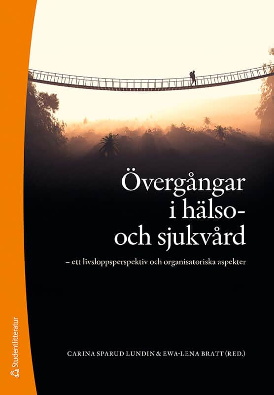 Sparud Lundin, Carina ; Bratt, Ewa Lena ; Benkel, Inger ; Bergman, Lina ; Dellenmark Blom, Michaela ; Brorsson, Anna Lena ; Hensing, Gunnel ; Lidén, Eva ; Lindén, Karolina ; Löpare-Johansson, Lisbeth ; Ringdal, Mona ; Ringnér, Anders ; Tiberg, Irén ; Zidén, Lena : Övergångar i hälso- och sjukvård