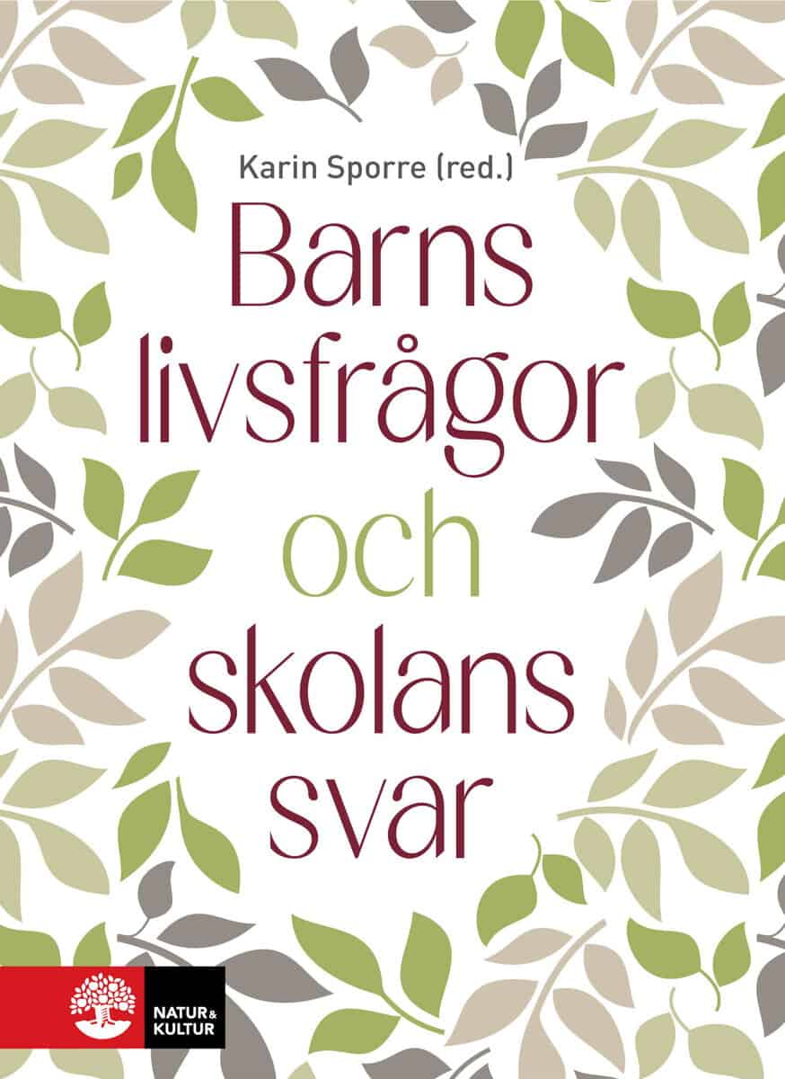 Sporre, Karin ; Osbeck, Christina ; Lilja, Annika ; Kärnebro, Katarina : Barns livsfrågor och skolans svar