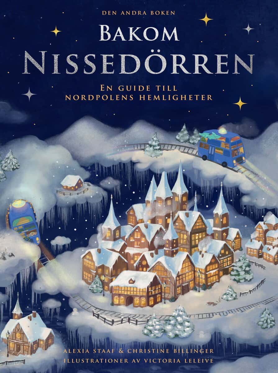 Staaf, Alexia ; Billinger, Christine : Bakom Nissedörren : en guide till Nordpolens hemligheter