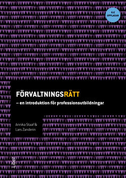 Staaf, Annika ; Zanderin, Lars : Förvaltningsrätt : en introduktion för professionsutbildningar
