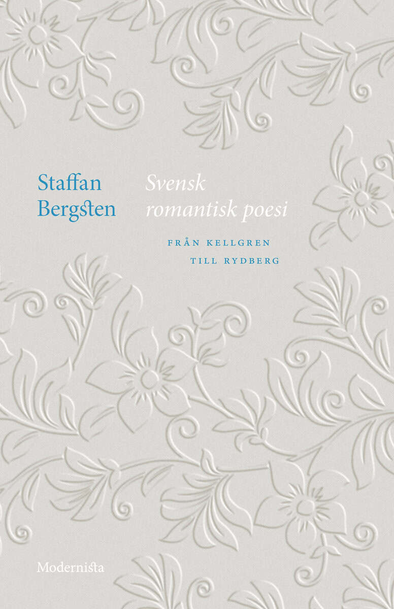 Staffan Bergsten : Svensk romantisk poesi : från Kellgren till Rydberg