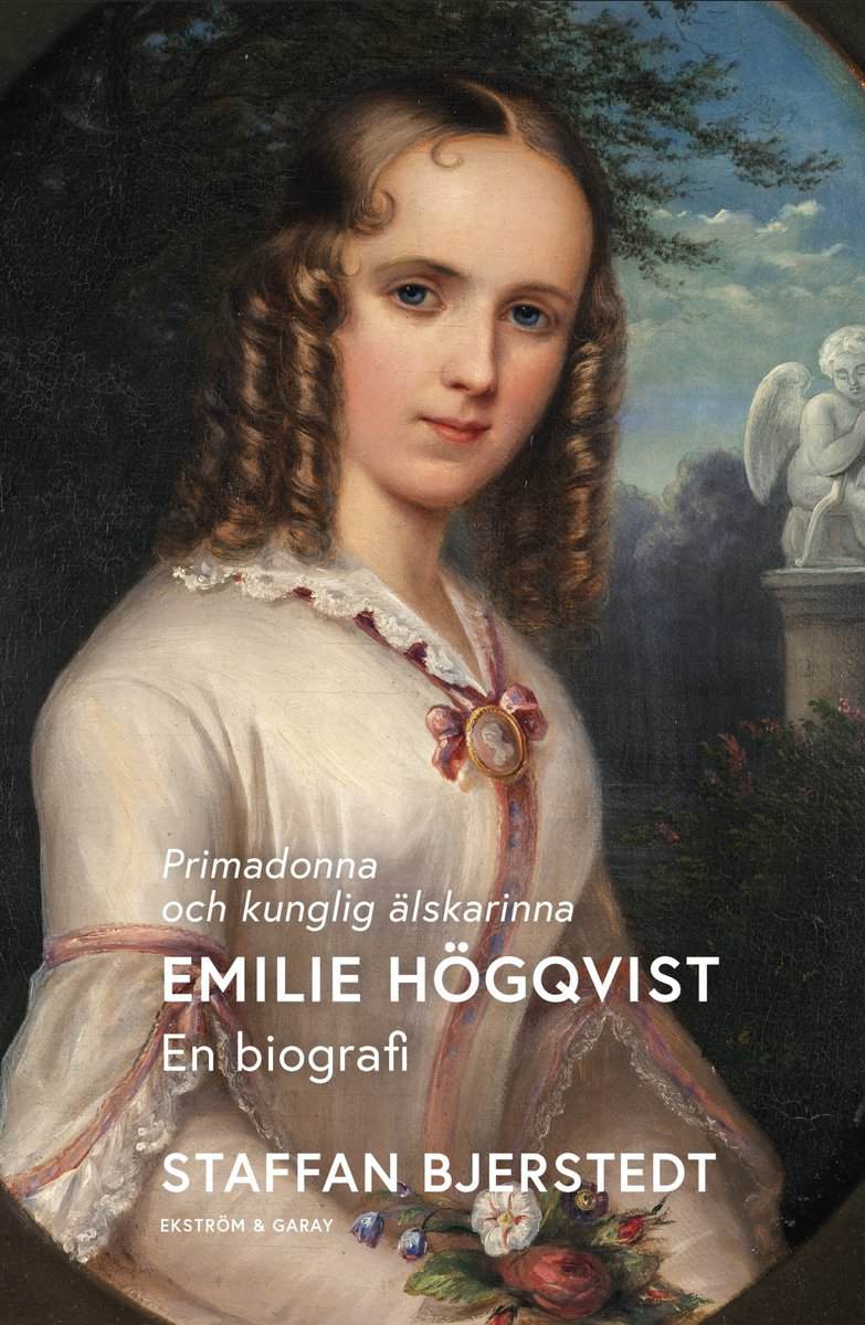 Staffan Bjerstedt : Primadonna och kunglig älskarinna : Emilie Högqvist - en biografi