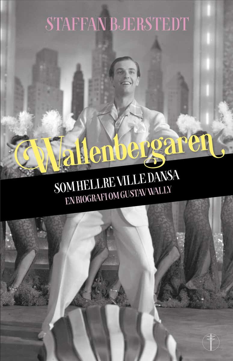 Staffan Bjerstedt : Wallenbergaren som hellre ville dansa
