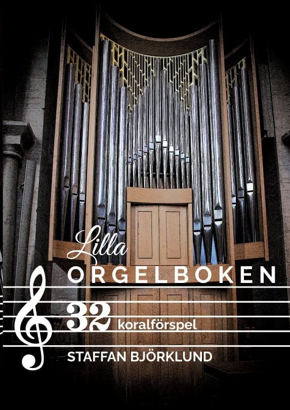 Staffan Björklund : Lilla Orgelboken : 32 koralförspel