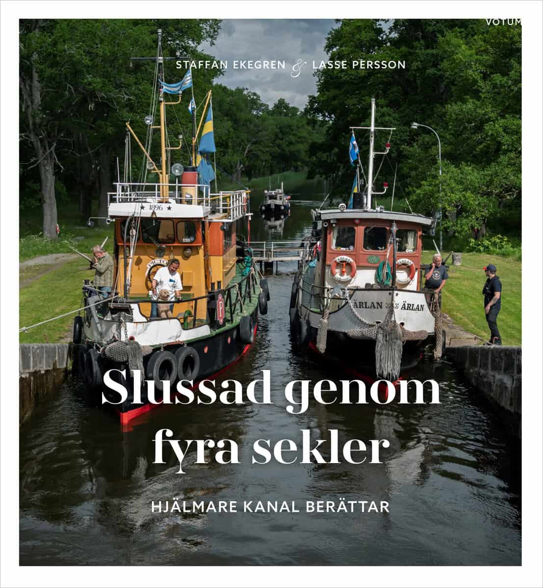 Staffan Ekegren : Slussad genom fyra sekler : Hjälmare kanal berättar